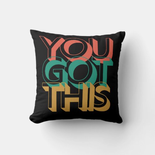 You got this motivational pillow throw  throw pillow