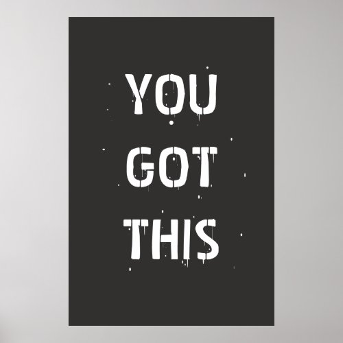 YOU GOT THIS Motivational Poster Black  White
