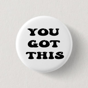 you got this, motivational quote button