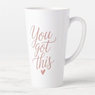 You Got This — Motivational Quote Coffee Tasses Latte Mug
