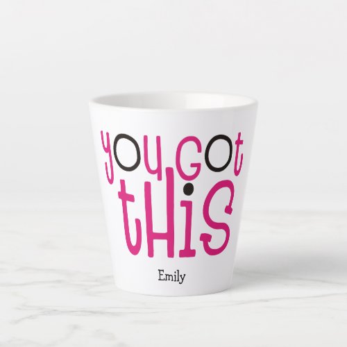 You Got This Motivational Quote Pink Latte Mug