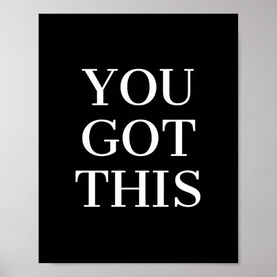 You Got This Motivational Quote Poster | Zazzle.com