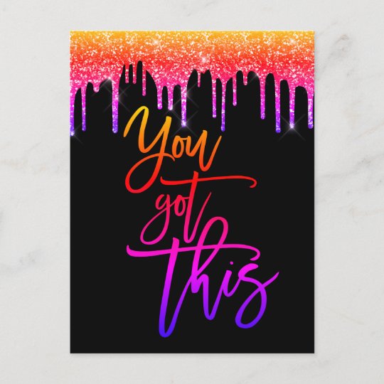 You Got This Motivational Saying Glitter Drip Postcard | Zazzle.com