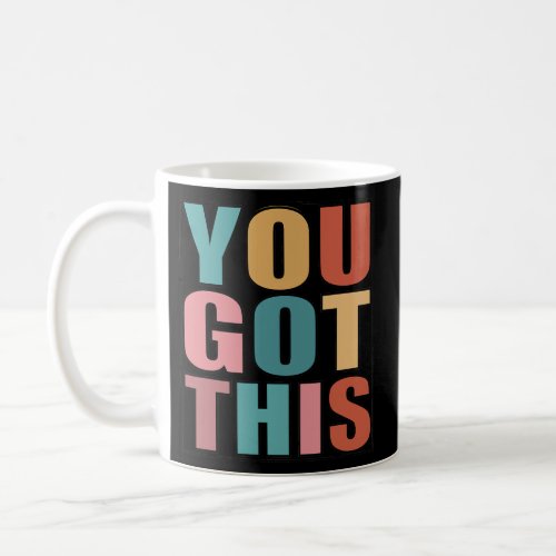You Got This Motivational Testing Day Design For Coffee Mug