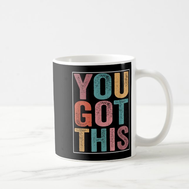 You Got This Motivational Testing Day Design For T Coffee Mug (Right)