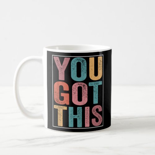 You Got This Motivational Testing Day For Teacher  Coffee Mug