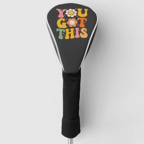 You Got This Motivational Testing Day Groovy Golf Head Cover