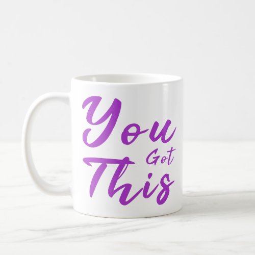 You Got This Motivational Typography Inspirational Coffee Mug