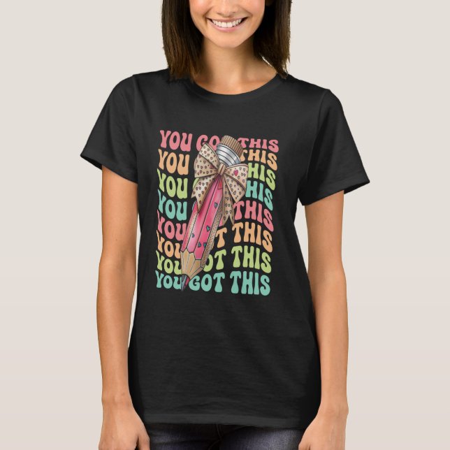 You Got This Pencil Retro Funny Motivational Teach T-Shirt (Front)