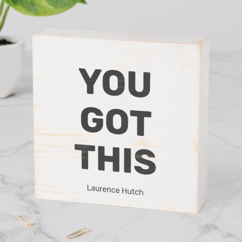 You Got This Personalized Budget _ Friendly Wooden Box Sign