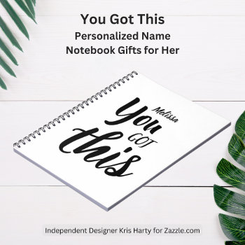 You Got This Personalized Name Black White Notebook by KrisHarty at Zazzle