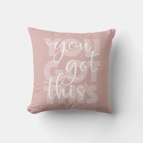You Got This Pink Inspirational College Dorm Decor Throw Pillow