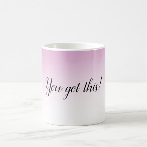 You Got This Pink Ombre Coffee Mug