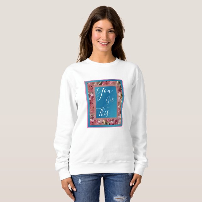 You Got This Pink Spring Blossoms Inspirational  Sweatshirt (Front Full)