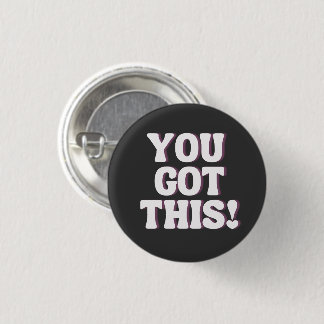 You Got This! | Playful Black Emo Inspirational  Button