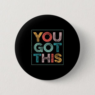 You Got This Saying Cool Motivational Quote  Button