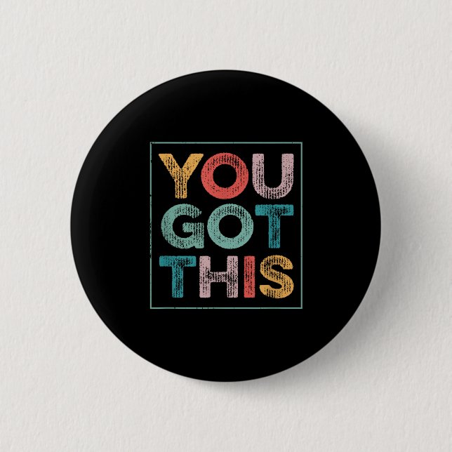You Got This Saying Cool Motivational Quote  Button (Front)