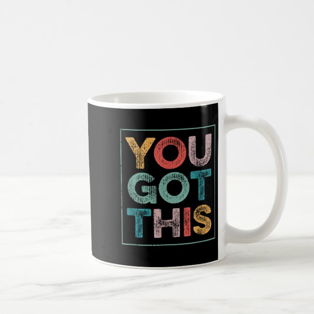You Got This Saying Cool Motivational Quote  Coffee Mug (Right)