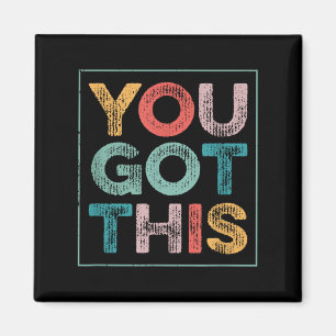 You Got This Saying Cool Motivational Quote  Magnet