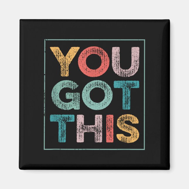 You Got This Saying Cool Motivational Quote  Magnet (Front)