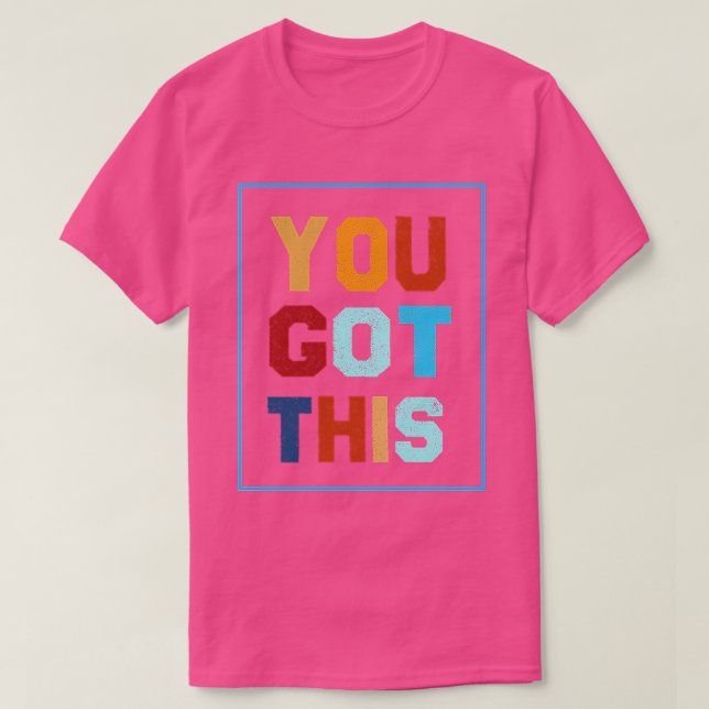 You Got This Shirt For Teachers Testing Day TShirt (Design Front)