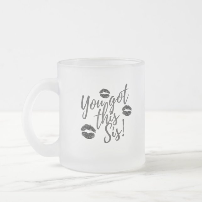 You Got This Sis! Frosted Glass Coffee Mug (Left)