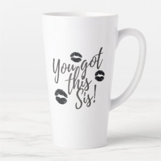 You Got This Sis Latte Mug