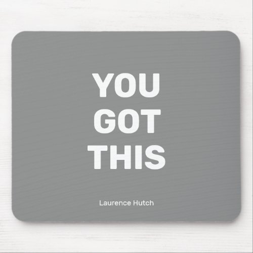 You Got This Soft Gray Minimalist with Your Name Mouse Pad