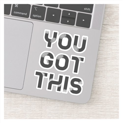 You got this sticker