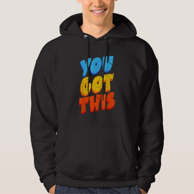 You Got This Strong Confidence Motivation Motivati Hoodie (Front)