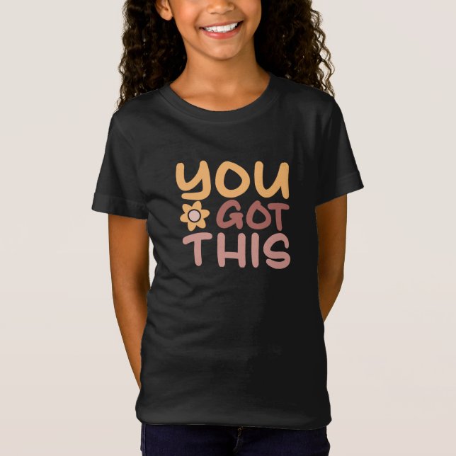 You Got This T-Shirt (Front)