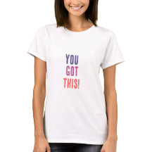 YOU GOT THIS T-shirt