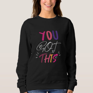 You Got This  Teacher Student Testing Day Rock The Sweatshirt