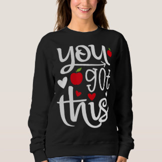 You Got This Teacher Student Testing Day Rock The Sweatshirt