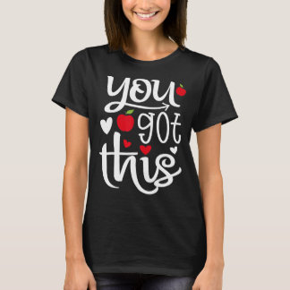 You Got This Teacher Student Testing Day Rock The T-Shirt