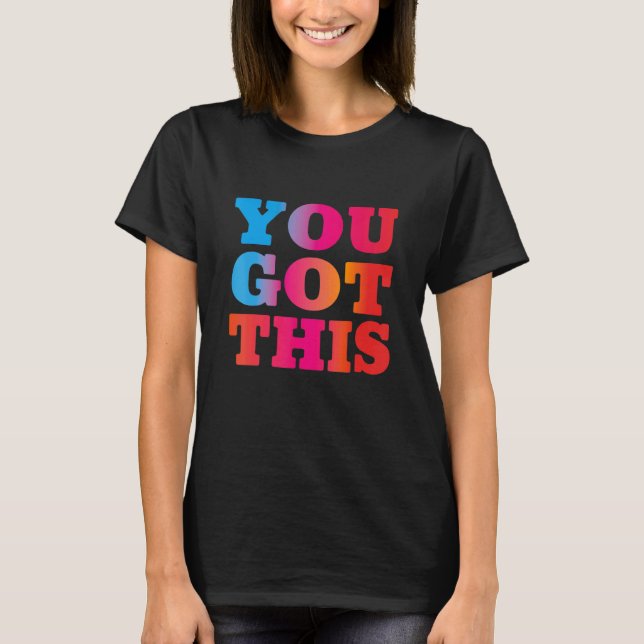 You Got This    Teacher Student Testing Day T-Shirt (Front)