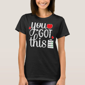 You Got This Teacher Student Testing Day T-Shirt