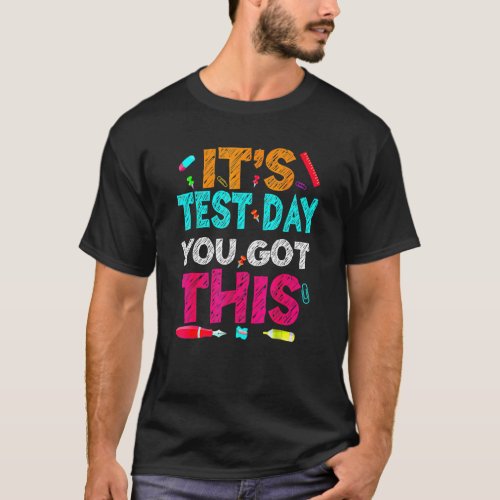 You Got This Teacher Test Day Teaching Job Motivat T_Shirt