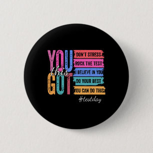 You Got This Test Day Motivational Teacher State T Button