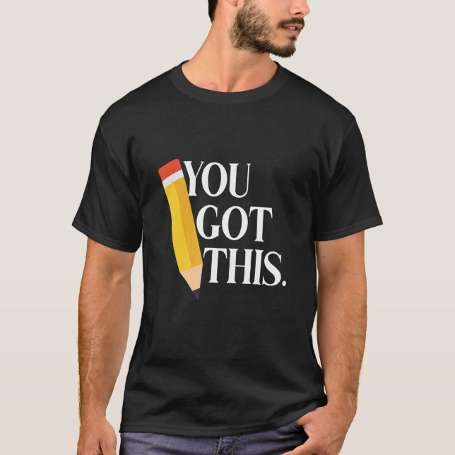 You Got This Test Day Motivational Teacher Testing T-Shirt (Front)