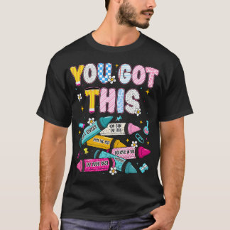 You Got This Test Day State Testing Teacher Staar T-Shirt