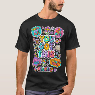 You Got This Test Day State Testing Teacher T-Shirt