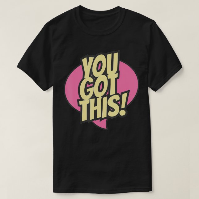 You Got This Testing Motivational Testing Day For  T-Shirt (Design Front)