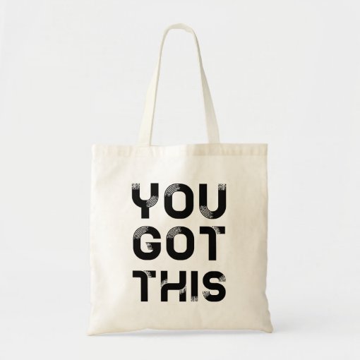 You got this tote bag | Zazzle