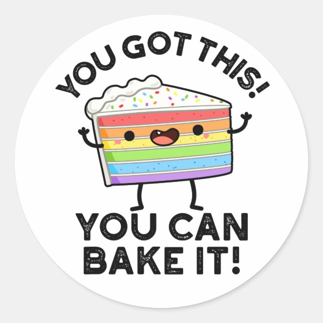 You Got This You Can Bake It Positive Food P Classic Round Sticker (Front)