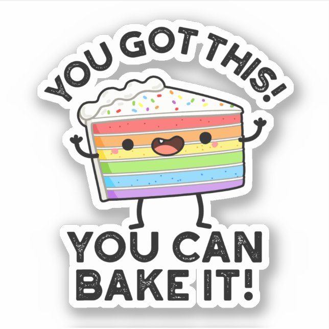 You Got This You Can Bake It Positive Food P Sticker (Front)