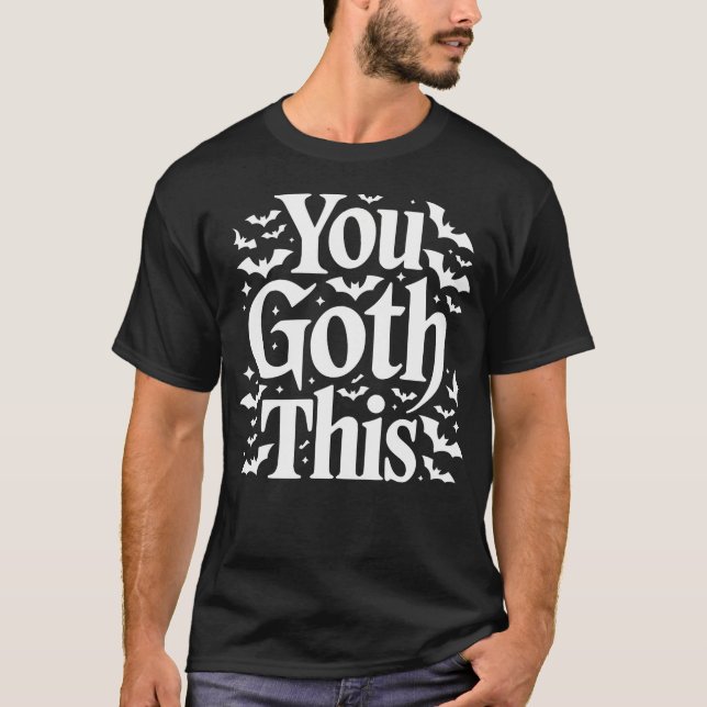 You Goth This - Dark Gothic T-Shirt (Front)