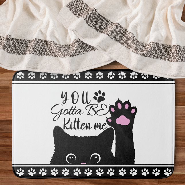 You Gotta Be Kitten Me Funny Cat Pattern Bath Mat (Creator Uploaded)