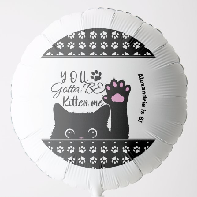 You Gotta Be Kitten Me Funny Cat Pattern Birthday Balloon (Front)