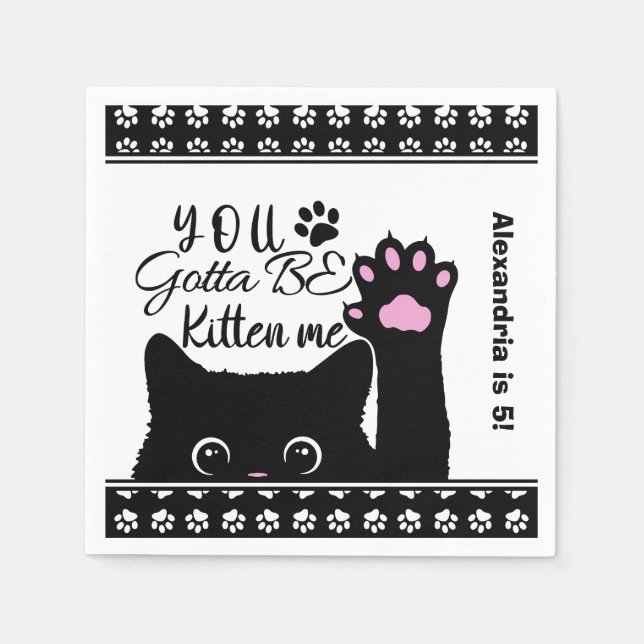 You Gotta Be Kitten Me Funny Cat Pattern Birthday Napkins (Front)
